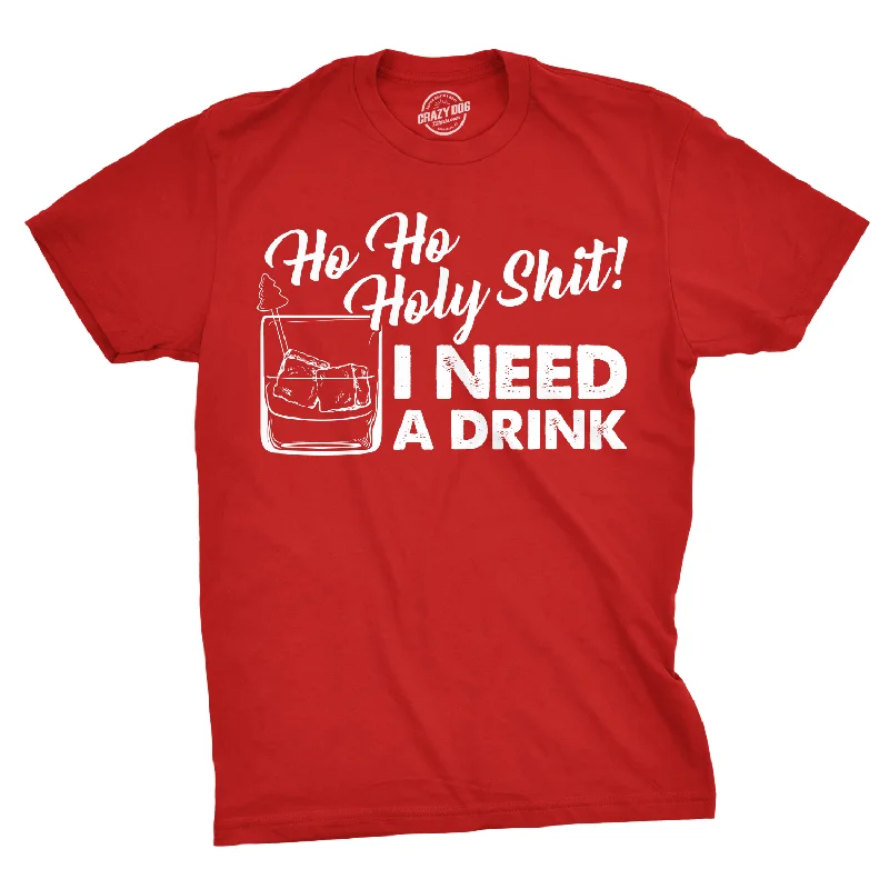 Custom T-Shirts For Sports Camps-Ho Ho Holy Shit I Need A Drink Men's T Shirt