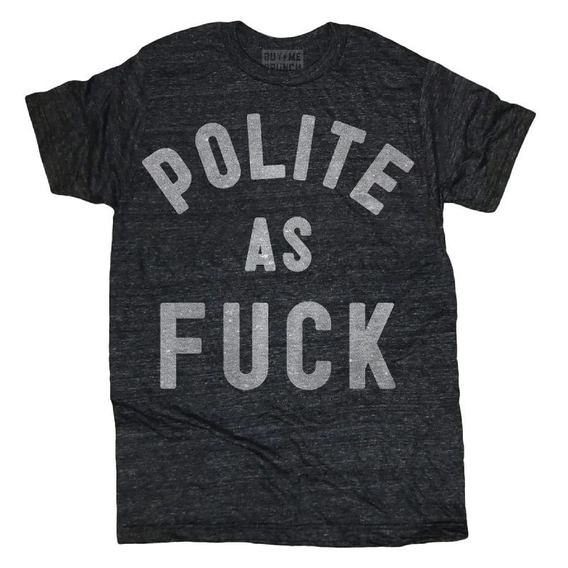 Custom T-Shirts For Competitive Sports-Polite as Fuck Tee