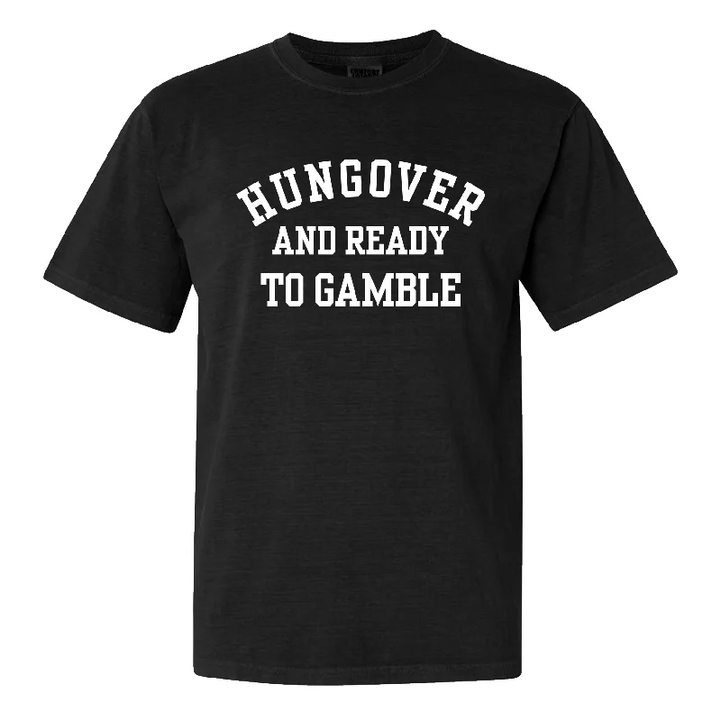 Personalized T-Shirts For Corporate Gifts-Hungover And Ready To Gamble Tee