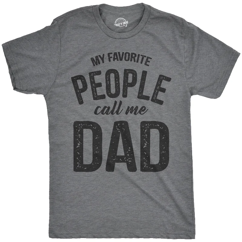 Custom T-Shirts For Special Occasions-My Favorite People Call Me Dad Men's T Shirt