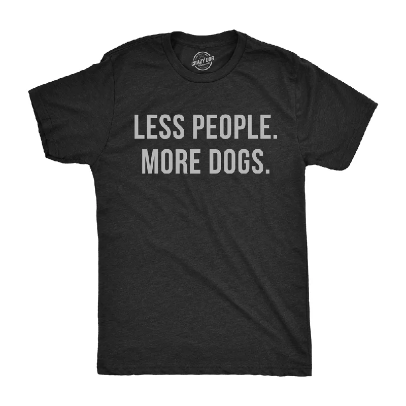 Custom T-Shirts For VIP Events-Less People More Dogs Men's T Shirt