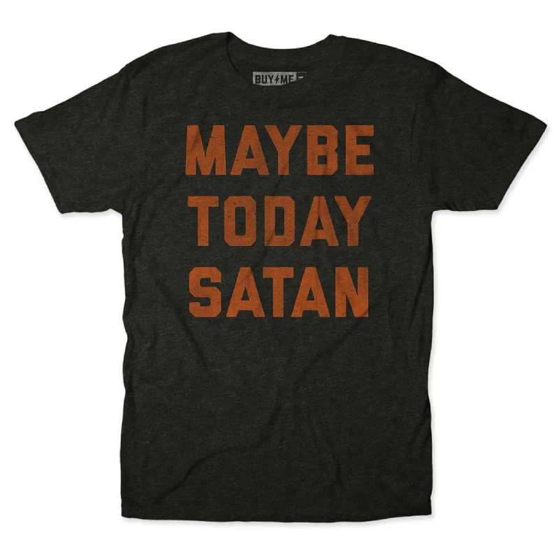 T-Shirts With Custom Back Designs-Maybe Today Satan 2.0 Tee