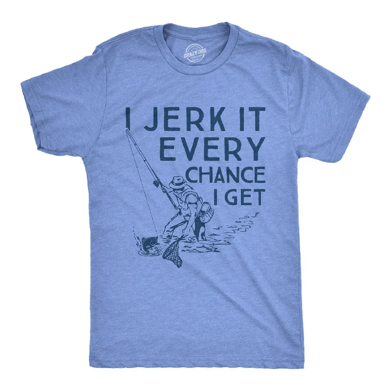 Personalized T-Shirts For Fundraisers-I Jerk It Every Chance I Get Men's T Shirt