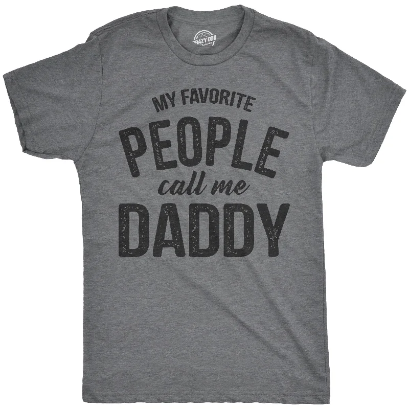 Custom T-Shirts For International Tournaments-My Favorite People Call Me Daddy Men's T Shirt