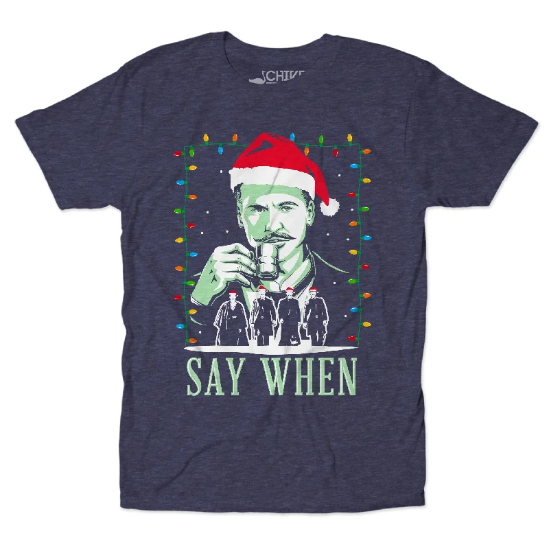 Custom T-Shirts For Competitive Sports-Say When Christmas Edition Unisex Tee