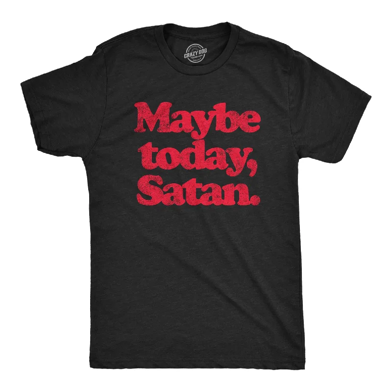 Personalized T-Shirts For College Teams-Maybe Today Satan Men's T Shirt