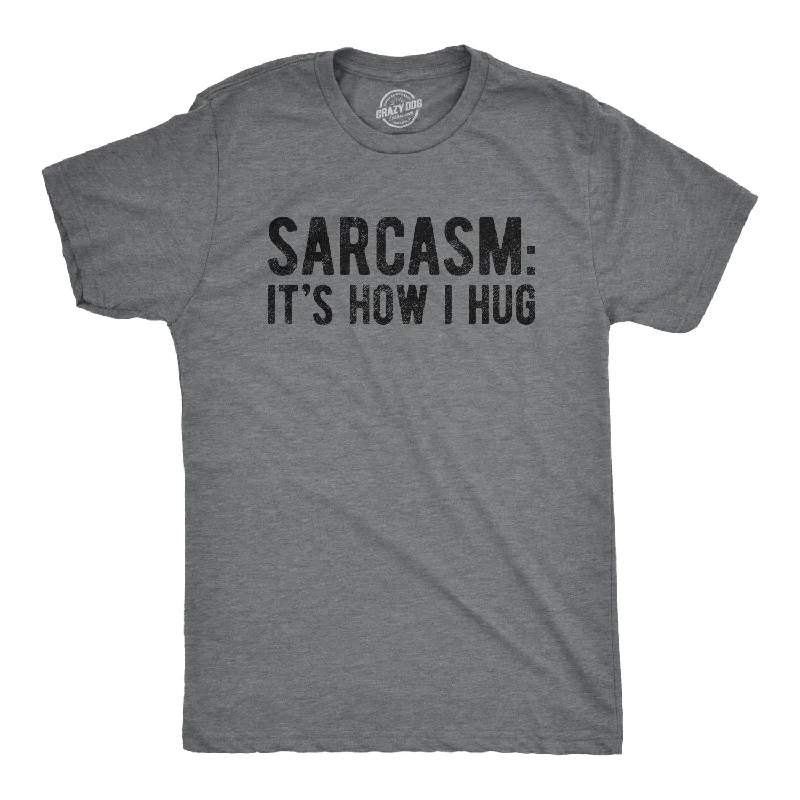 T-Shirts With Team Logos & Custom Names-Sarcasm It's How I Hug Men's T Shirt